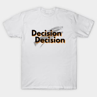 Decision T-Shirt